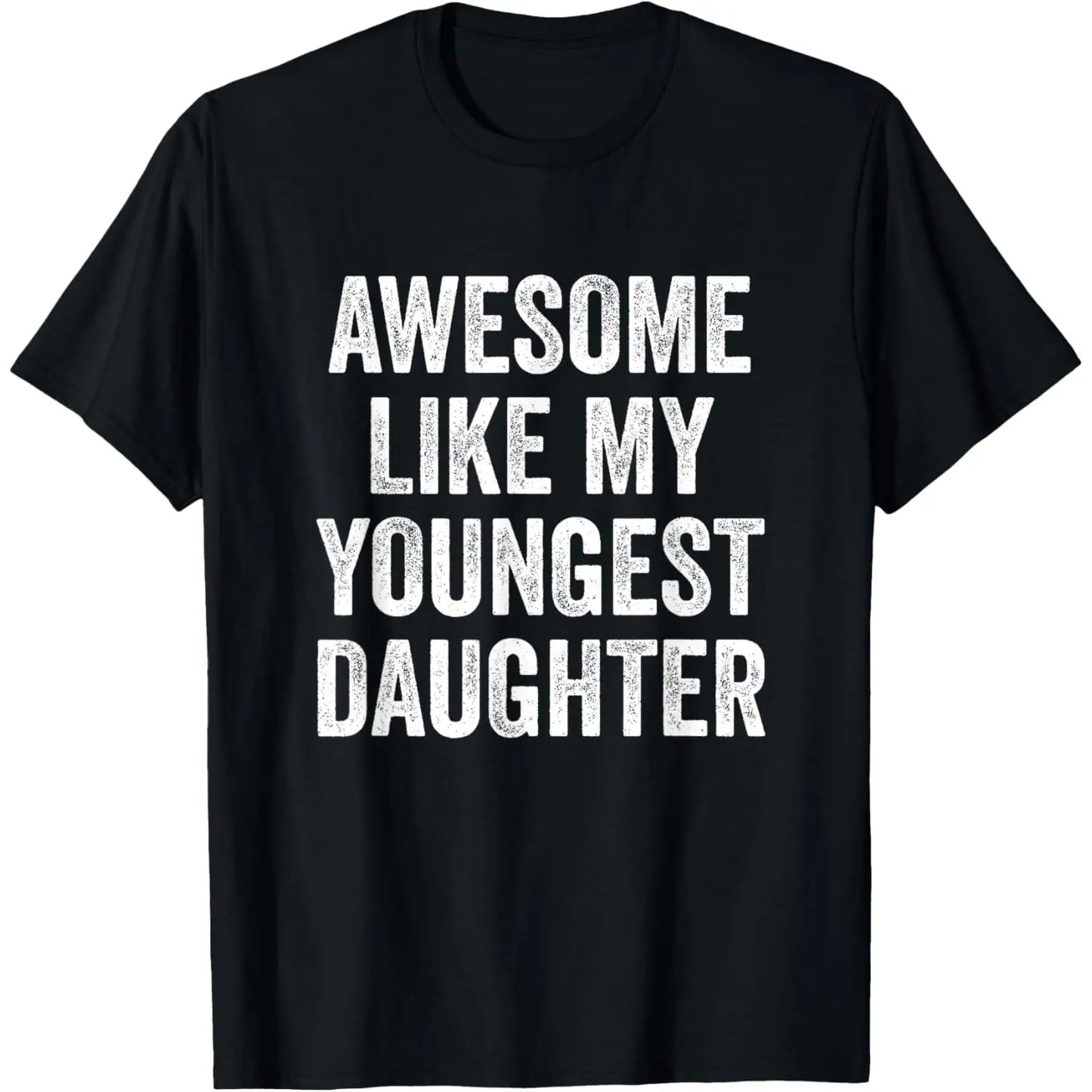 Awesome Like My Youngest Daughter T-Shirt/Sweatshirt/Hoodie