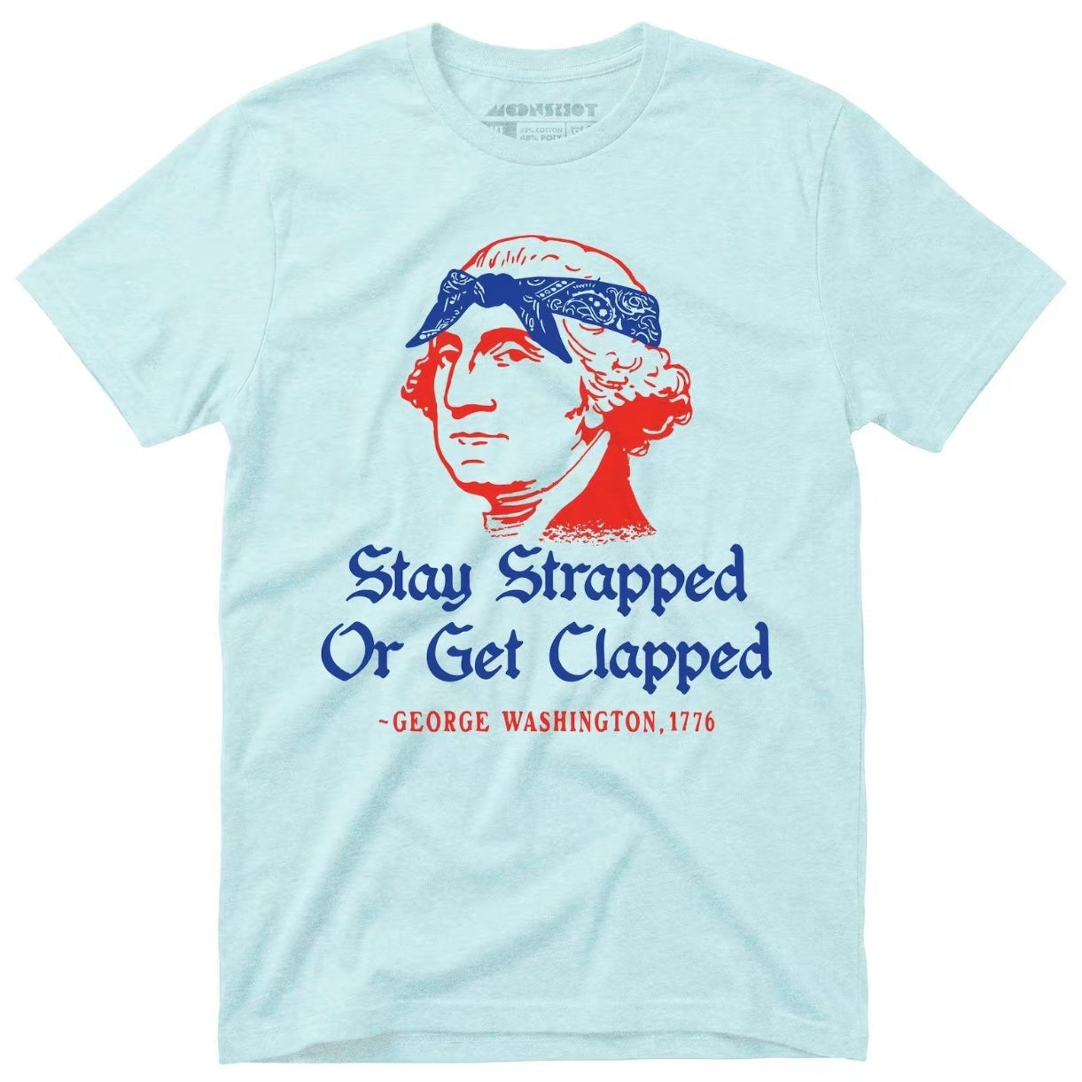 Stay Strapped or Get Clapped T-Shirt/Sweatshirt/Hoodie