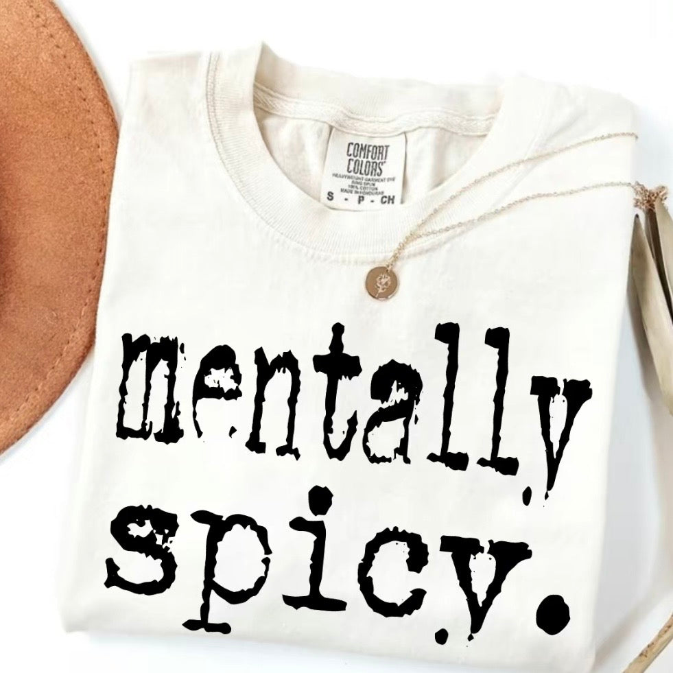 Mentally Spicy T-Shirt/Sweatshirt/Hoodie