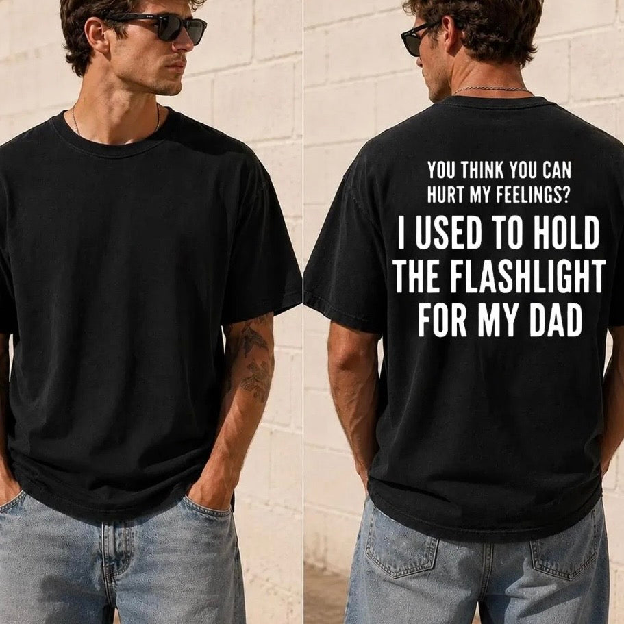 You Think You Can Hurt My Feelings T-Shirt/Sweatshirt/Hoodie