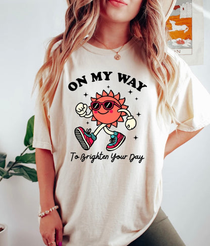 On My Way To Brighten Your Day T-Shirt/Sweatshirt/Hoodie