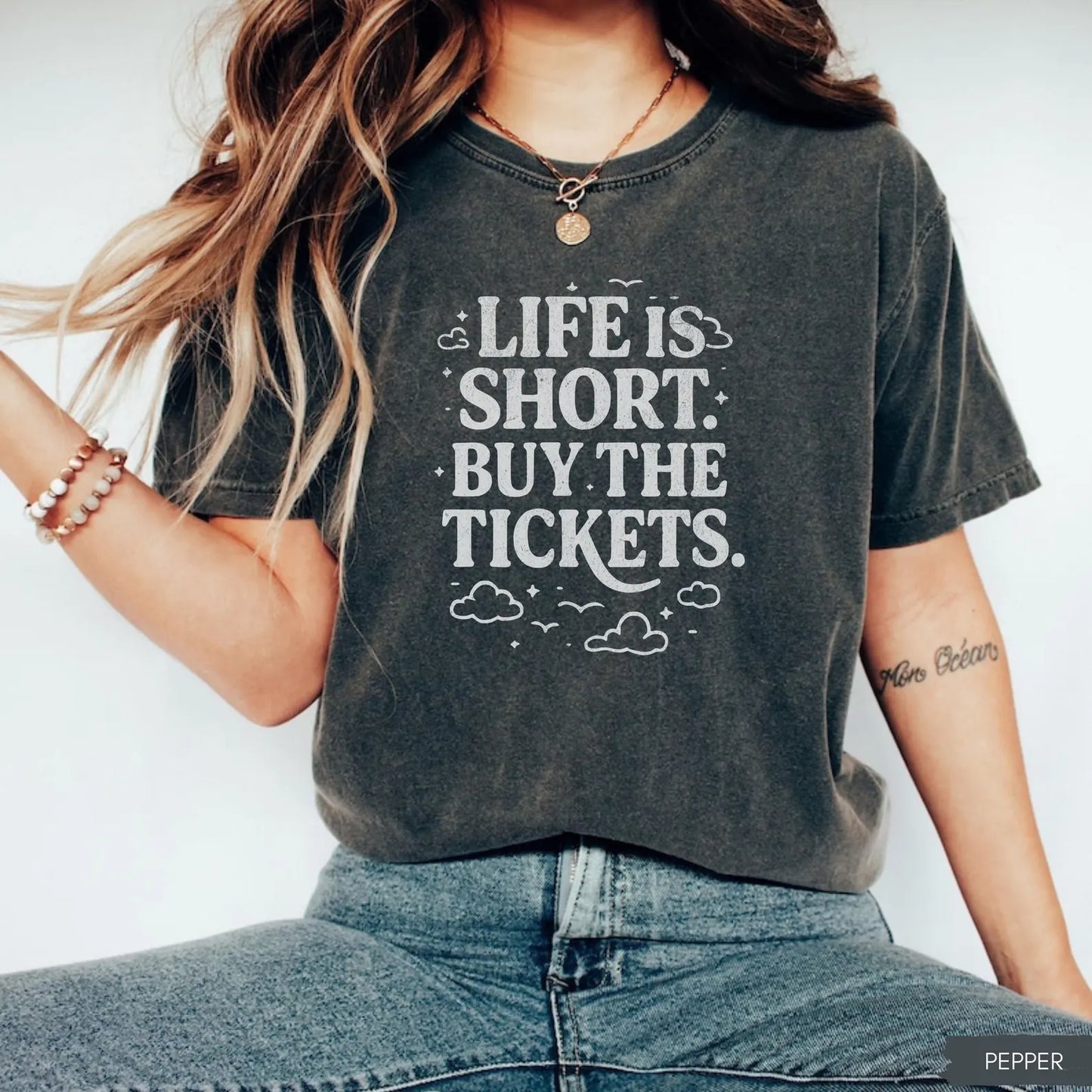 Life is Short Buy the Tickets T-Shirt/Sweatshirt/Hoodie