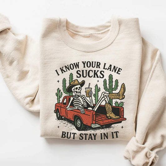 I Know Your Lane Sucks But Stay In It T-Shirt/Sweatshirt/Hoodie