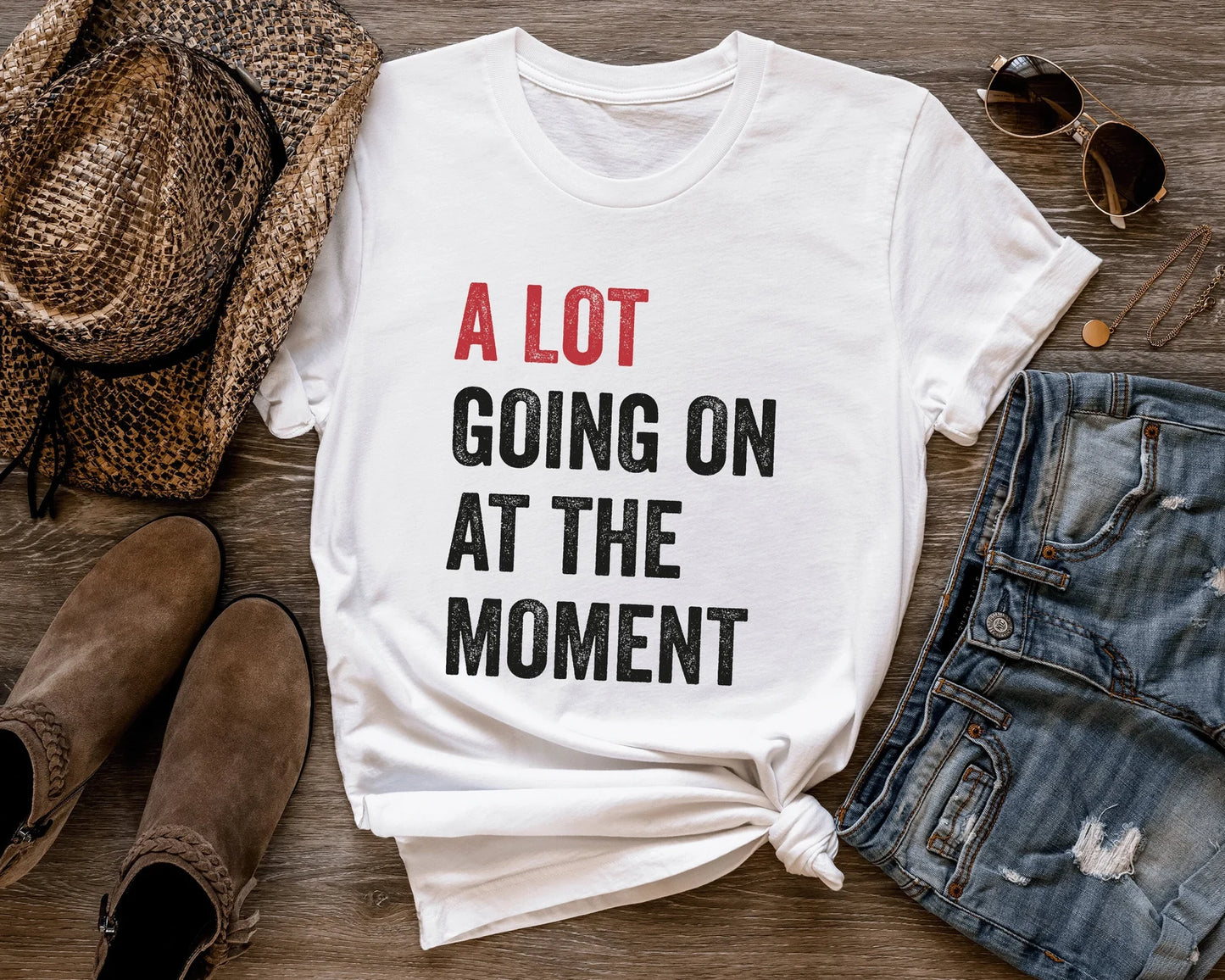 A Lot Going On At The Moment T-Shirt/Sweatshirt/Hoodie