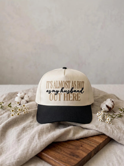 It Is Almost As Hot Out Here Hat