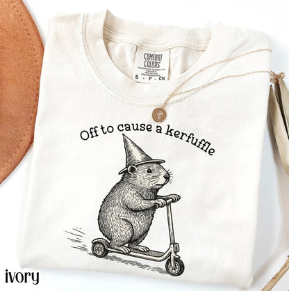Off To Cause A Kerfuffle  T-Shirt/Sweatshirt/Hoodie