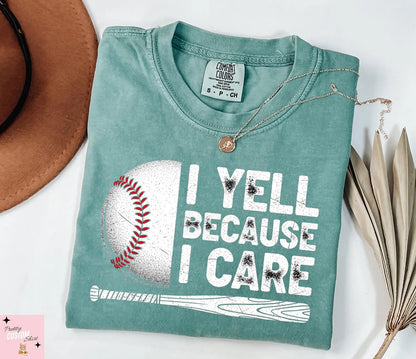 I Yell Because I Care T-Shirt/Sweatshirt/Hoodie