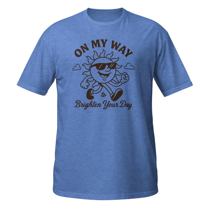 On My Way To Brighten Your Day T-Shirt/Sweatshirt/Hoodie