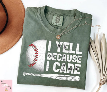 I Yell Because I Care T-Shirt/Sweatshirt/Hoodie