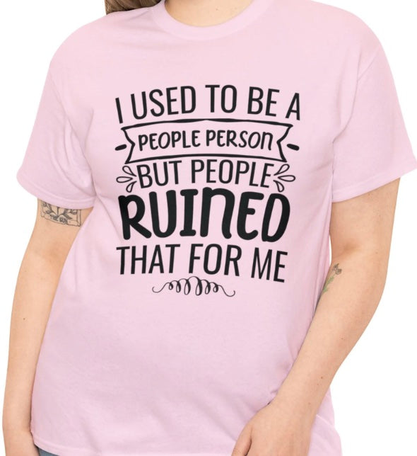 I Used To Be A People Person  T-Shirt/Sweatshirt/Hoodie