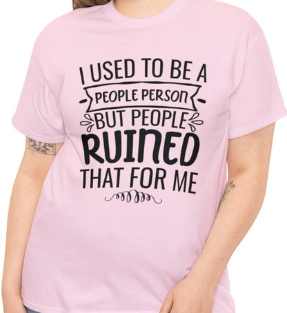 I Used To Be A People Person  T-Shirt/Sweatshirt/Hoodie