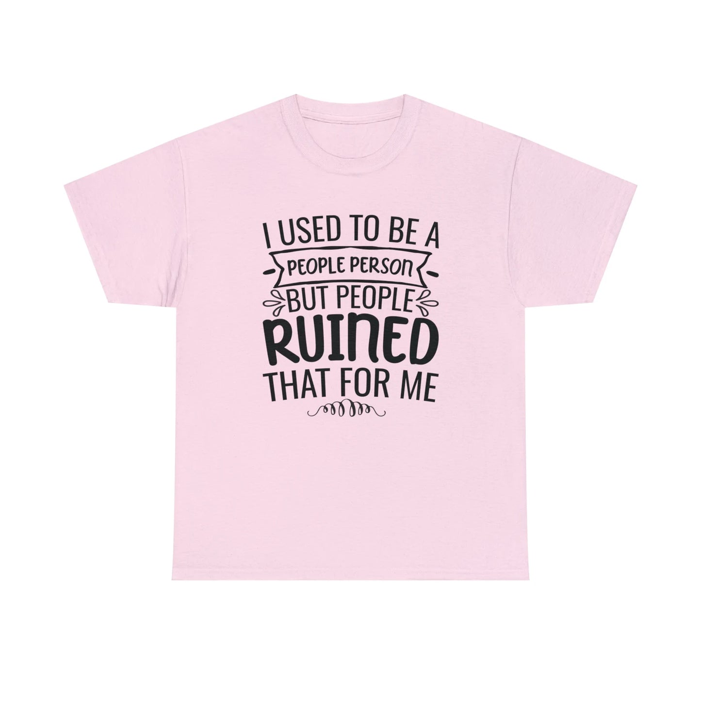 I Used To Be A People Person  T-Shirt/Sweatshirt/Hoodie