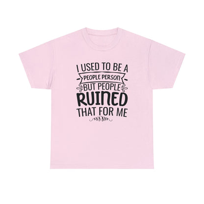 I Used To Be A People Person  T-Shirt/Sweatshirt/Hoodie