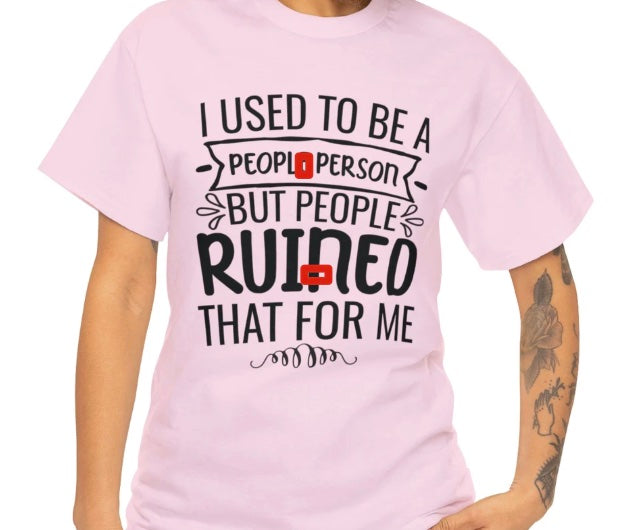 I Used To Be A People Person  T-Shirt/Sweatshirt/Hoodie