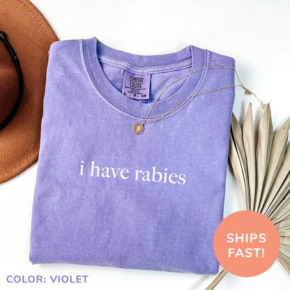 "I Have Rabies" T-Shirt/Sweatshirt/Hoodie