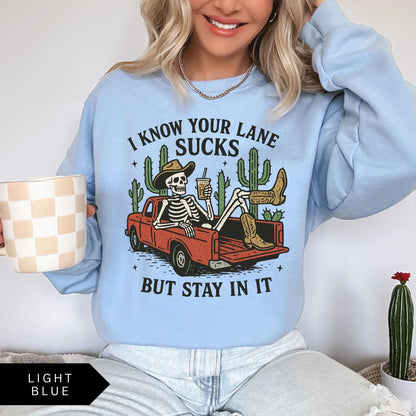 I Know Your Lane Sucks But Stay In It T-Shirt/Sweatshirt/Hoodie