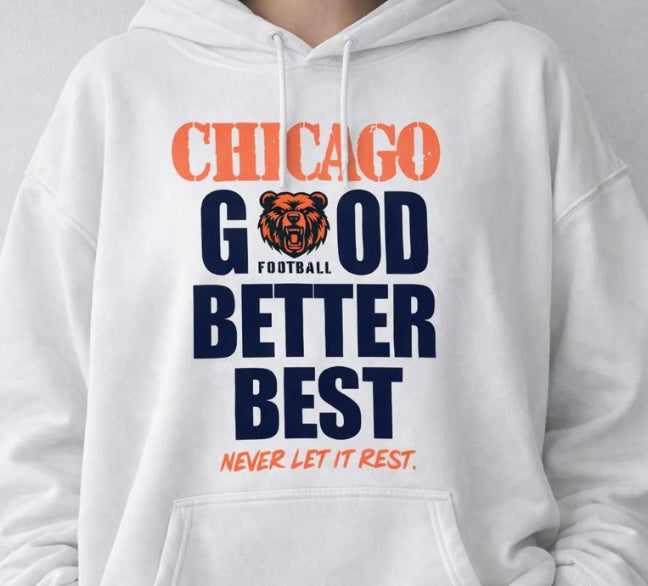 Chicago Football Shirt Good Better Best Never Let It Rest T-Shirt/Sweatshirt/Hoodie