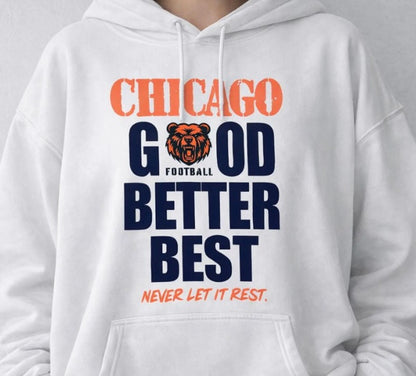 Chicago Football Shirt Good Better Best Never Let It Rest T-Shirt/Sweatshirt/Hoodie