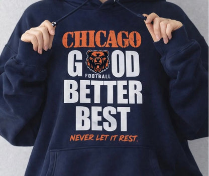 Chicago Football Shirt Good Better Best Never Let It Rest T-Shirt/Sweatshirt/Hoodie