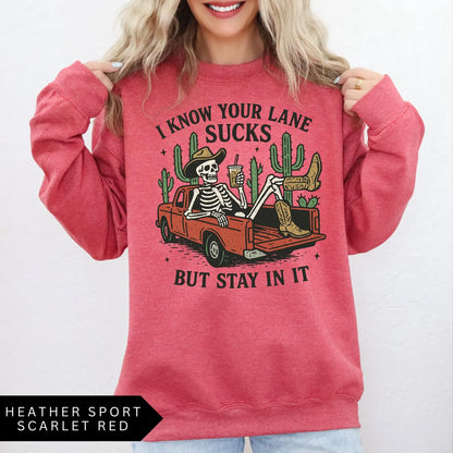 I Know Your Lane Sucks But Stay In It T-Shirt/Sweatshirt/Hoodie