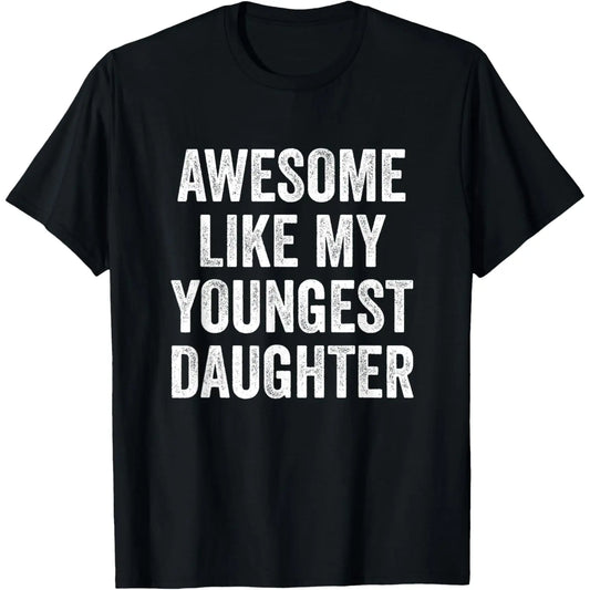 Awesome Like My Youngest Daughter T-Shirt/Sweatshirt/Hoodie