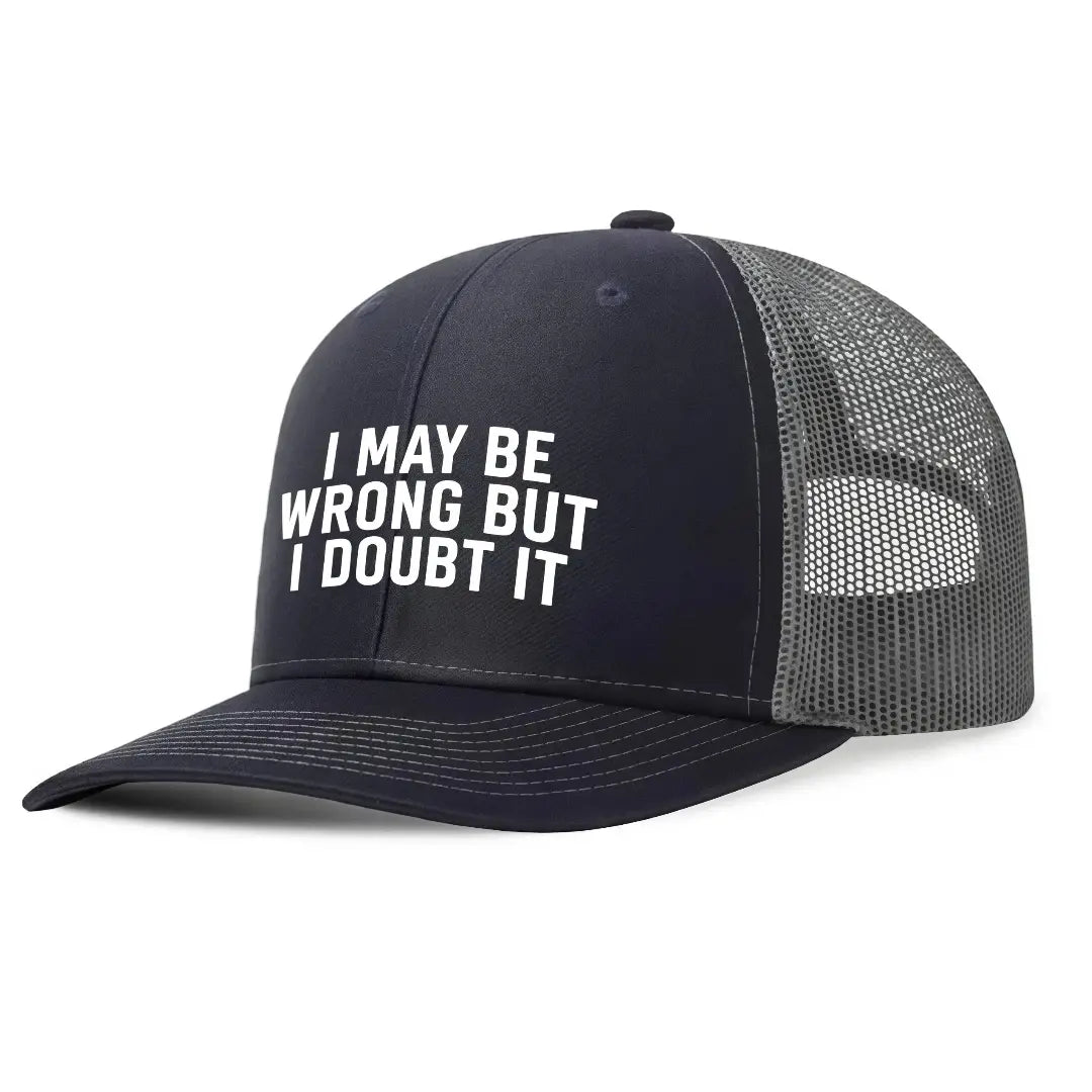 I May Be Wrong But I Doubt It Trucker Unisex All-Season Hat Baseball Cap