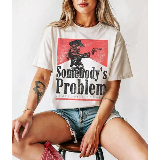 Somebody's Problem T-Shirt/Sweatshirt/Hoodie