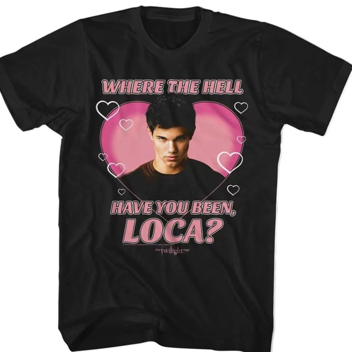 Twilight Movie Where Have You Been Loca Heart T-Shirt/Sweatshirt/Hoodie