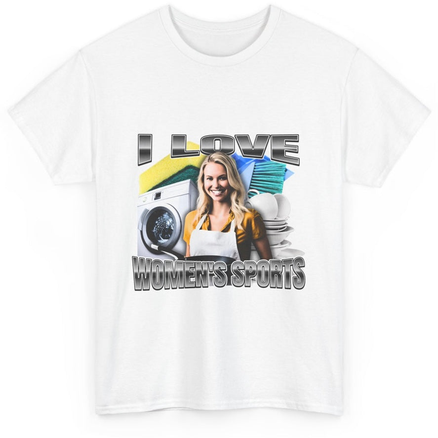 I Love Women Sports T-Shirt/Sweatshirt/Hoodie