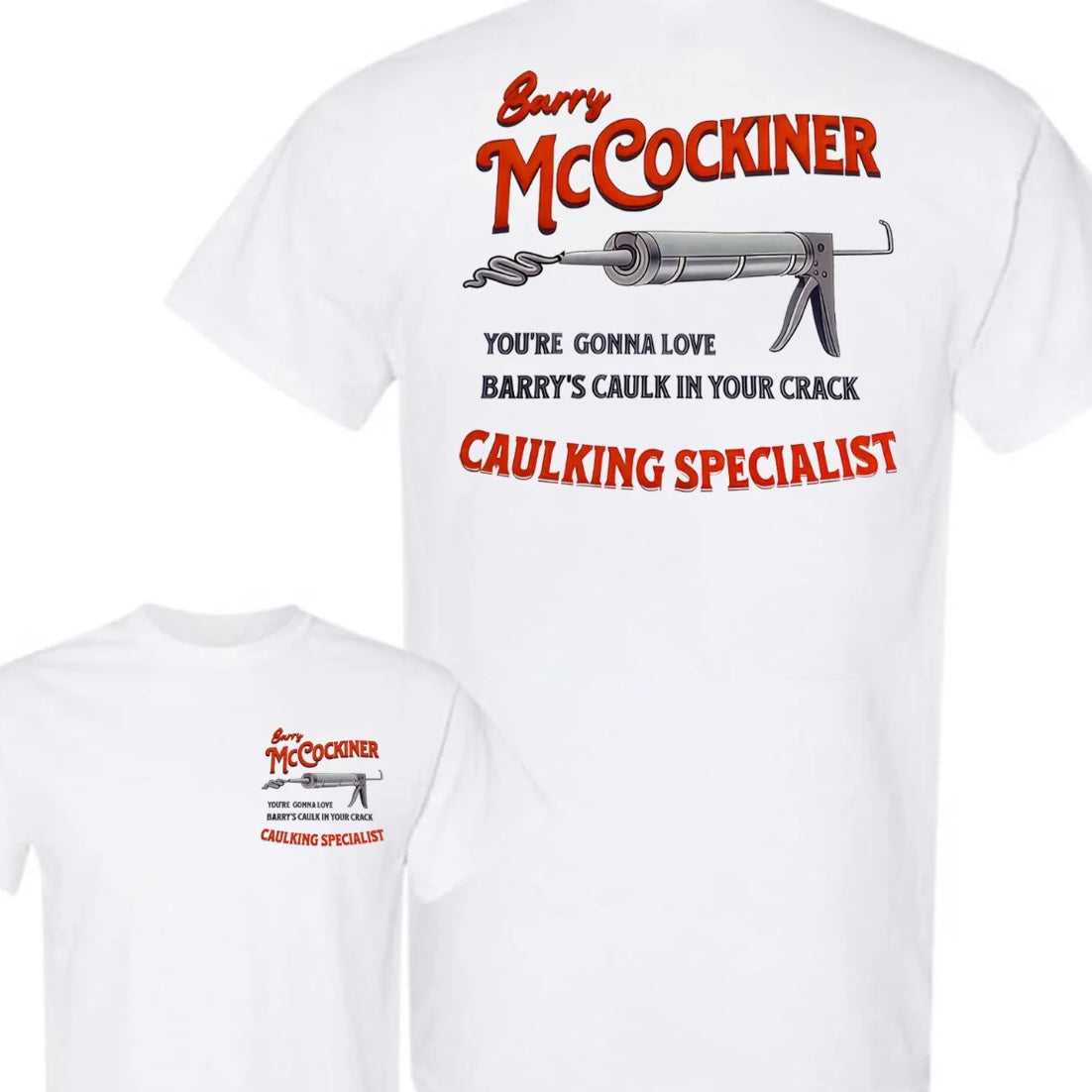 Barry Mccockiner Caulking Specialist T-Shirt/Sweatshirt/Hoodie