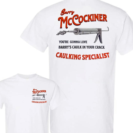 Barry Mccockiner Caulking Specialist T-Shirt/Sweatshirt/Hoodie