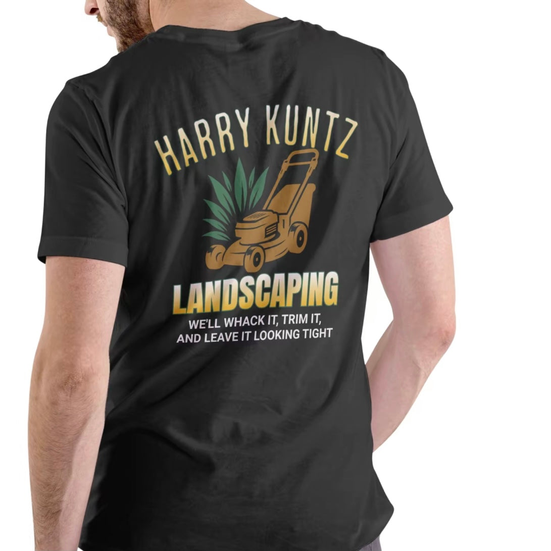 Harry Kuntz Landscaping Funny T-Shirt/Sweatshirt/Hoodie