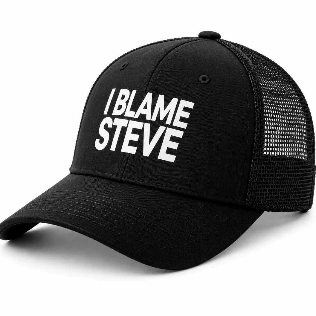 I Blame Steve Unisex All-Season Trucker Hat Baseball Cap