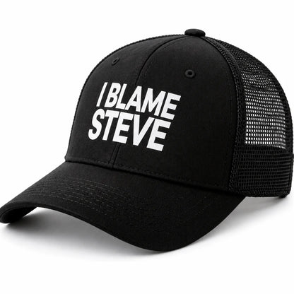 I Blame Steve Unisex All-Season Trucker Hat Baseball Cap