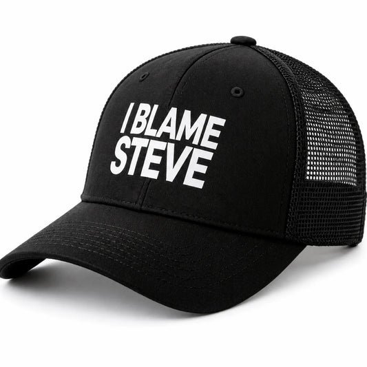 I Blame Steve Unisex All-Season Trucker Hat Baseball Cap