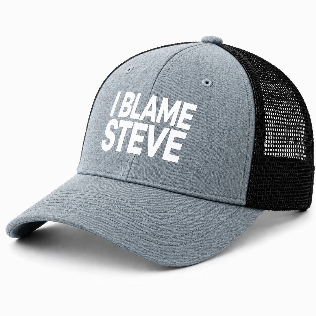 I Blame Steve Unisex All-Season Trucker Hat Baseball Cap