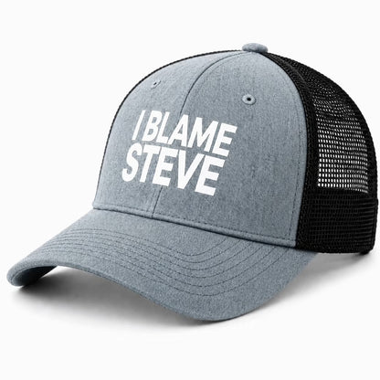 I Blame Steve Unisex All-Season Trucker Hat Baseball Cap