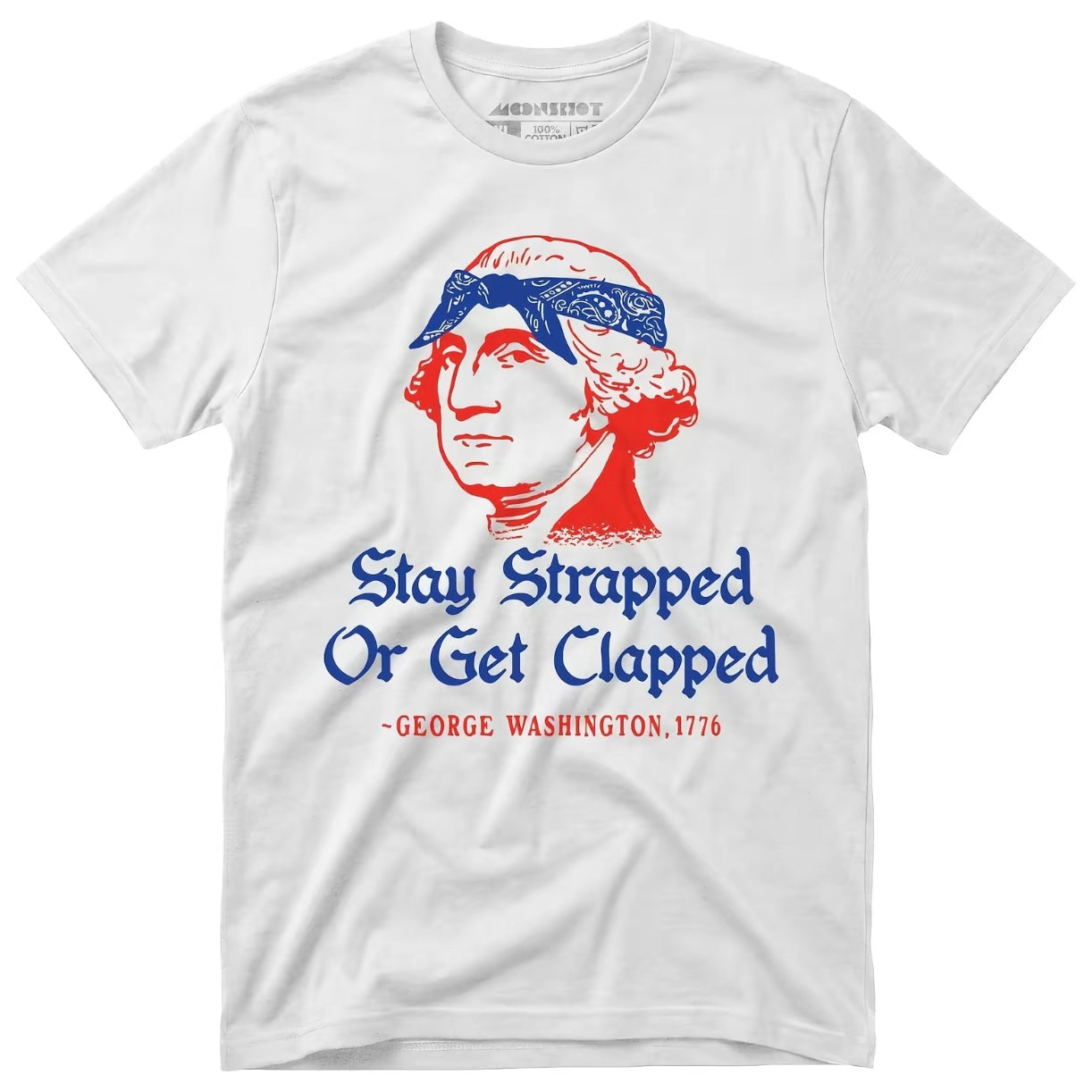 Stay Strapped or Get Clapped T-Shirt/Sweatshirt/Hoodie