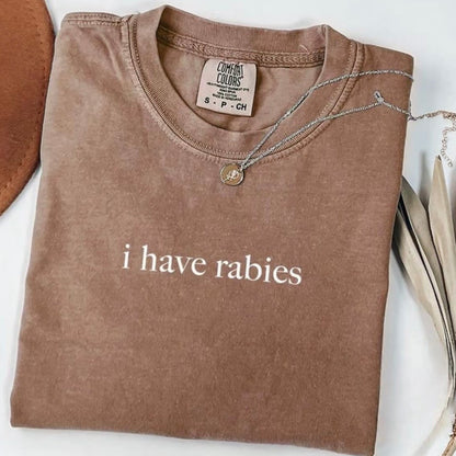 I Have Rabies T-Shirt/Sweatshirt/Hoodie