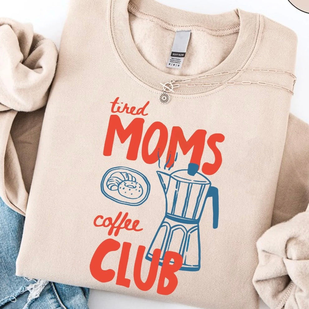 Tired Moms Coffee Club T-Shirt/Sweatshirt/Hoodie