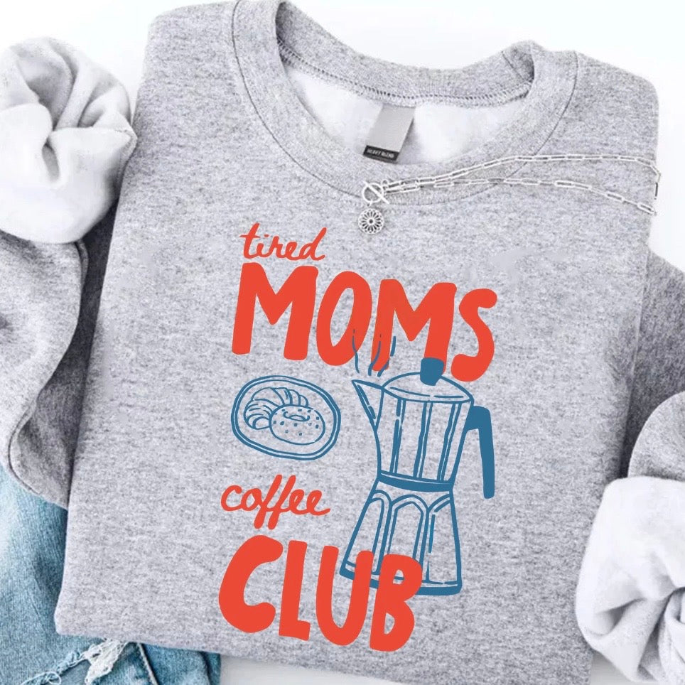 Tired Moms Coffee Club T-Shirt/Sweatshirt/Hoodie