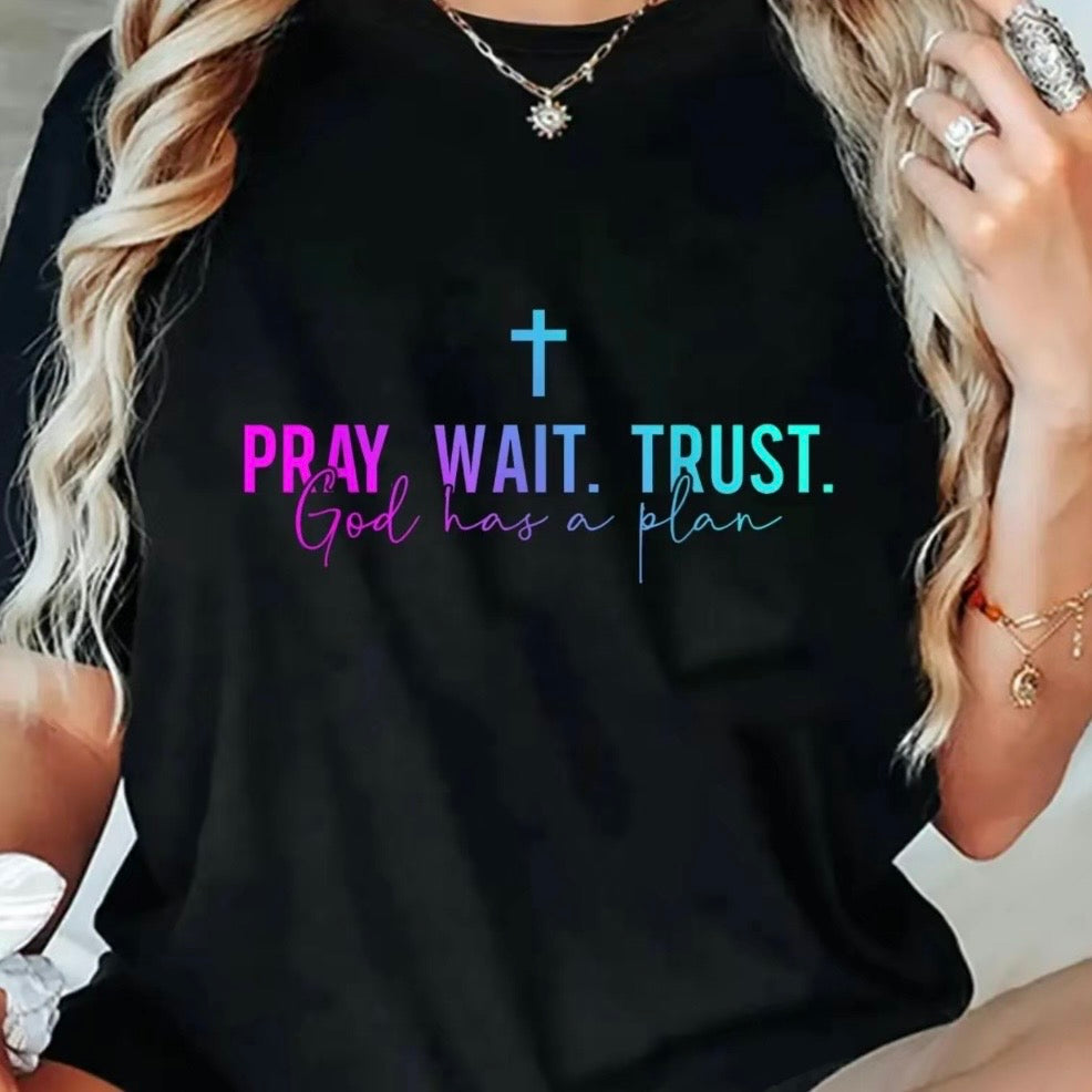 Pray Wait Trust God Has A Plan T-Shirt/Sweatshirt/Hoodie