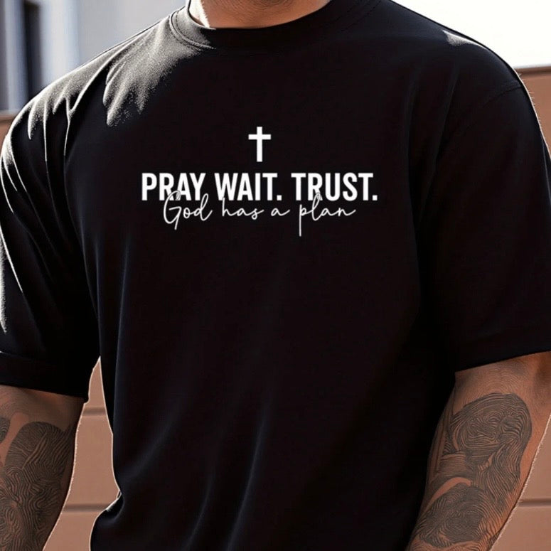 Pray Wait Trust God Has A Plan T-Shirt/Sweatshirt/Hoodie