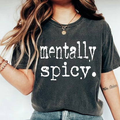 Mentally Spicy T-Shirt/Sweatshirt/Hoodie